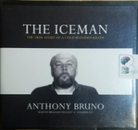 The Iceman - The True Story of a Cold-Blooded Killer written by Anthony Bruno performed by Bronson Pinchot on CD (Unabridged)